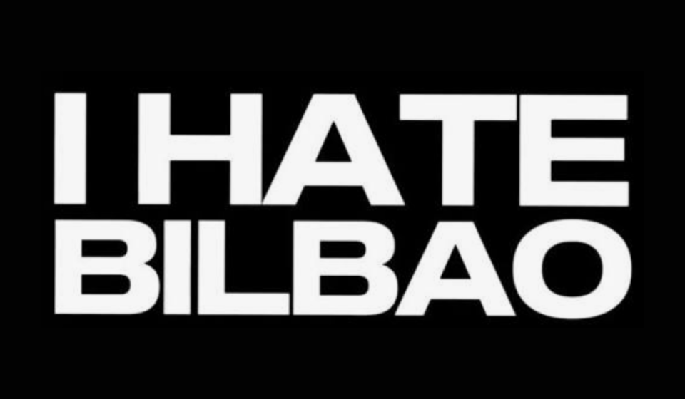 i hate bilbao